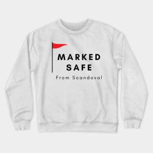 Safe from Scandoval Crewneck Sweatshirt